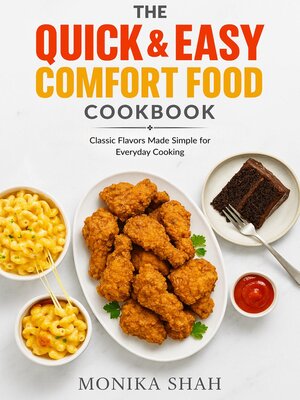 cover image of The Quick & Easy Comfort Food Cookbook--Classic Flavors Made Simple for Everyday Cooking